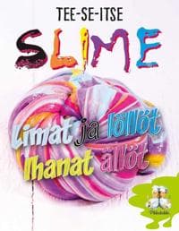Slime - Limat ja löllöt ihanat ällöt