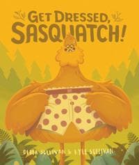 Get Dressed, Sasquatch!
