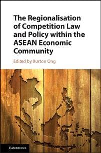 The Regionalisation of Competition Law and Policy within the ASEAN Economic Community