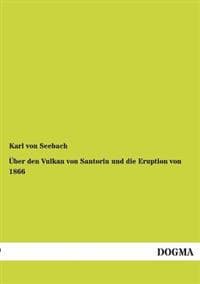 Uber Den Vulkan Von Santorin Und Die Eruption Von 1866