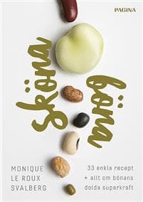 Sköna böna : 33 enkla recept plus allt om bönans dolda superkraft