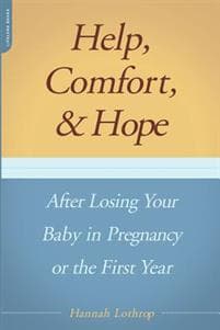 Help, Comfort, And Hope After Losing Your Baby In Pregnancy Or The First Year