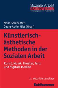 Kunstlerisch-Asthetische Methoden in Der Sozialen Arbeit: Kunst, Musik, Theater, Tanz Und Digitale Medien