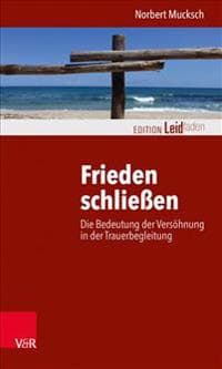 Frieden Schliessen: Die Bedeutung Der Versohnung in Der Trauerbegleitung