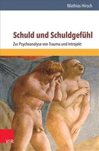 Schuld Und Schuldgefuhl: Zur Psychoanalyse Von Trauma Und Introjekt