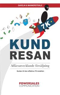 Kundresan : affärsutvecklande försäljning - så får du fler och lyckligare nyckelkunder med 7K-modellen
