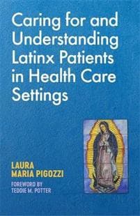 Caring for and Understanding Latinx Patients in Health Care Settings