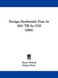 Sveriges Storhetstid, Fran Ar 1611 Till Ar 1718