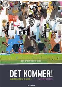 Det kommer! Danskuddannelse 3, modul 3, Lærervejledning