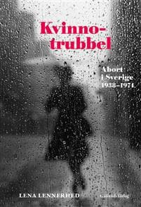 Kvinnotrubbel : Abort i Sverige 1938-1974