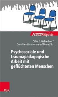 Psychosoziale Und Traumapadagogische Arbeit Mit Gefluchteten Menschen