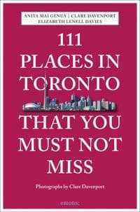 111 Places in Toronto That You Must Not Miss