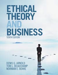 Ethical Theory and Business Denis G. Arnold, Norman E. Bowie, Tom L