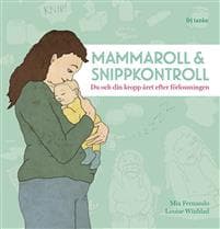 Mammaroll & snippkontroll : Du och din kropp året efter förlossningen
