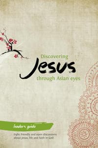 Discovering Jesus through Asian eyes - Leader's Guide