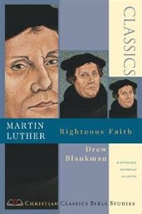 Martin Luther – Righteous Faith