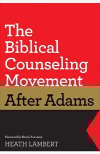The Biblical Counseling Movement after Adams