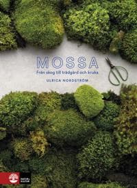 Mossa : från skog till trädgård och kruka