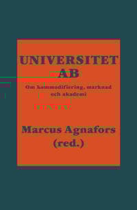 Universitet AB : om kommodifiering, marknad och akademi
