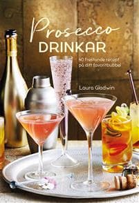 Prosecco drinkar : 40 frestande recept på ditt favoritbubbel