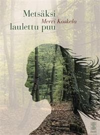 Metsäksi laulettu puu