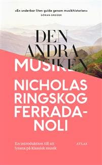 Den andra musiken: En introduktion till att lyssna på klassisk musik