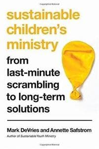 Sustainable Children`s Ministry – From Last–Minute Scrambling to Long–Term Solutions