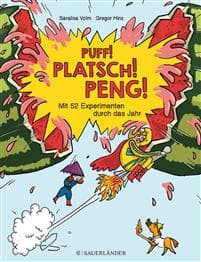 Puff! Platsch! Peng! Mit 52 Experimenten durch das Jahr