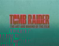 Tomb Raider: The Art and Making of the Film