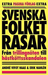 Svenska folket rasar : Från trillingnöten till hästköttsskandalen