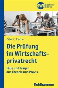 Die Prufung Im Wirtschaftsprivatrecht: Falle Und Fragen Aus Theorie Und Praxis