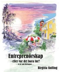 Entreprenörskap eller var det bara tur? -44 år som företagare-