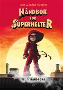 Håndbok for superhelter; del 1: håndboka