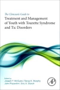 The Clinician’s Guide to Treatment and Management of Youth with Tourette Syndrome and Tic Disorders