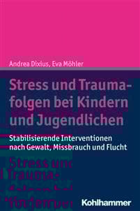 Stress Und Traumafolgen Bei Kindern Und Jugendlichen: Stabilisierende Interventionen Nach Gewalt, Missbrauch Und Flucht