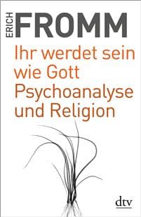 Ihr werdet sein wie Gott Psychoanalyse und Religion