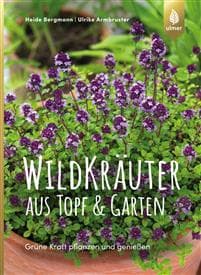 Bergmann, H: Wildkräuter aus Topf und Garten