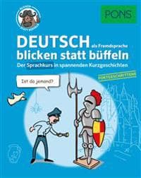 PONS Deutsch als Fremdsprache blicken statt büffeln/Fort.