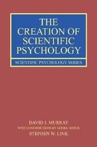 The Creation of Scientific Psychology