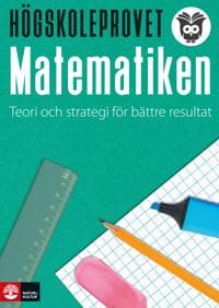 Högskoleprovet matematiken Teori och strategi för bättre resultat