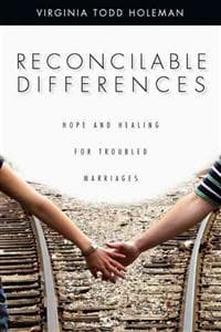 Reconcilable Differences: Hope and Healing for Troubled Marriages