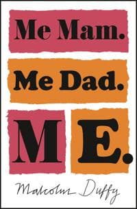 Me Mam. Me Dad. Me.
