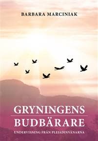 Gryningens budbärare : undervisning från Plejadinvånarna