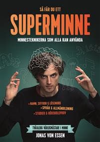 Så får du ett superminne : minnesteknikerna som alla kan använda