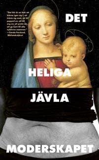 Det heliga jävla moderskapet