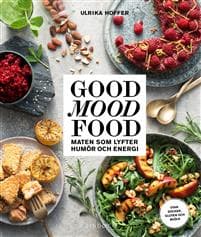 Good mood food : maten som lyfter humör och energi