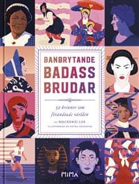 Banbrytande Badass-Brudar: 52 kvinnor som förändrade världen