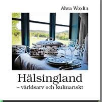Hälsingland : världsarv och kulinariskt