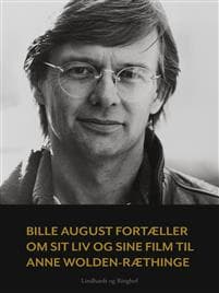 Bille August fortæller om sit liv og sine film til Anne Wolden-Ræthinge