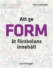 Att ge form åt förskolans innehåll